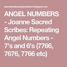 Angel Numbers Joanne Sacred Scribes Repeating Angel Numbers 7 S And 6 S 7766 7676 7766 Etc Angel Numbers Angel Angel Number Meanings