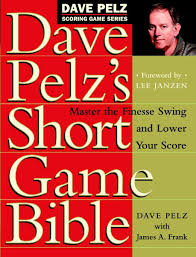 Dave Pelz's Short Game Bible: Master the Finesse Swing and Lower Your Score  (Dave Pelz Scoring Game): Pelz, Dave: 9780767903448: Amazon.com: Books