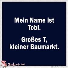 Mein Name Ist Tobi Witzige Bilder Spruche Lustige Bilder Mit Text Witzige Spruche