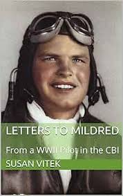 Amazon.com: Letters to Mildred: From a WWII Pilot in the CBI eBook : Vitek,  Susan, Fauerby, Howard, Uhl, Mildred, Reed, Meta , Fauerby, Alice, Wehrman,  Robert, Paulson, L.: חנות קינדל