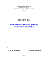 Curricula universitară a fost concepută în ideea satisfacerii cerinţelor viitorului specialist în Pdf Universitatea Aurel Vlaicu Arad Facultatea De Inginerie Specializarea AutomaticÄ Si InformaticÄ AplicatÄ Anul Iii MenÅ£inerea AutomatÄ A DistanÅ£ei Optime Intre Automobile Profesor Coordonator Student Ionut Podaru Academia Edu
