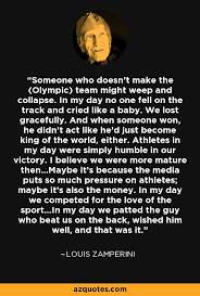 All characters louis louie zamperini mutsuhiro the bird watanabe russell allen phil phillips francis mac mcnamara cynthia applewhite pete zamperini kunichi note: Louis Zamperini Quote Someone Who Doesn T Make The Olympic Team Might Weep And