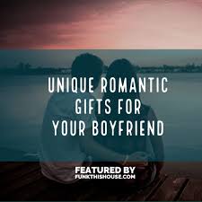 Funky Romantic Gift Ideas For A Boyfriend Looking for romantic ideas for your boyfriend.