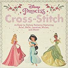 Beautiful princess disney aurora cross stitch pattern 100x140 15 colors. Disney Princess Cross Stitch 22 Easy To Follow Patterns Featuring Ariel Belle Jasmine Mulan And More Disney Amazon De Bucher