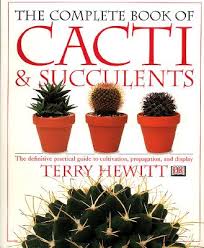 Cactus and succulent society of america. The Complete Book Of Cacti Succulents The Definitive Practical Guide To Culmination Propagation And Display Paperback Chaucer S Books