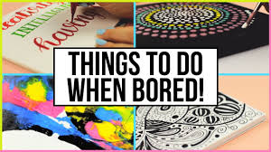 Seriously, even the thought of that makes some of us nausea. Fun Creative Things To Do When You Are Bored At Home What To Do When Bored Youtube