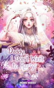 Daddy, I Don't Want to Marry Vol. 3 (novel) by Heesu Hong | Goodreads