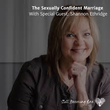 The Sexually Confident Marriage: With Special Guest Shannon Ethridge