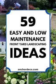 Maybe you would like to learn more about one of these? 59 Easy And Low Maintenance Front Yard Landscaping Ideas Anchordeco Com
