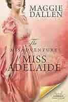 The Misadventures of Miss Adelaide: A Sweet Regency Romance (School of  Charm Book 1) See more