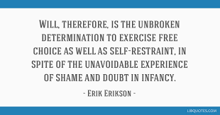 Famous quotes & sayings about unbroken: Will Therefore Is The Unbroken Determination To Exercise Free Choice As Well As Self Restraint In