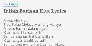 If you can not play or download inilah barisan kita lirik, please use search form on top this page to try search again. Inilah Barisan Kita Lyrics By Ahli Fiqir Artist Ahli Fiqir T Le