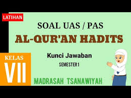 Bagi sahabat pena pengajar yang menginginkan kunci jawaban dan juga pembahasan soal demikianlah sedikit ulasan mengenai soal tematik kelas 5 tema 8 subtema 2. Latihan Soal Uas Al Qur An Hadits Kelas 7 Semester 1 Dan Kunci Jawaban Youtube