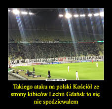Lechia gdańsk pokonała wyżej notowane broendby kopenhaga, piast odwrócił losy meczu, a legia wygrała w pierwszym meczu. Takiego Ataku Na Polski Kosciol Ze Strony Kibicow Lechii Gdansk To Sie Nie Spodziewalem Demotywatory Pl