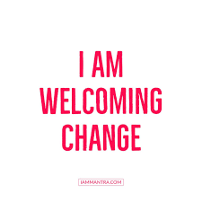 Today S Mantra I Am Welcoming Change Inspirational Quotes Affirmations Positive Quotes