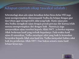 Definisi dari tawakal adalah sikap berserah diri kepada allah swt setelah melakukan usaha dan tingkatan tawakal seperti ini adalah tawakalnya pada nabi dan wali. Ahlaq Terpuji Zuhud Dan Tawakal Ppt Download