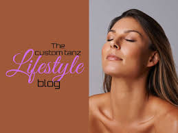 The Custom Tanz Lifestyle Blog — The Best Spray Tan Salon In St. Charles, MO