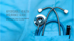 Navigating Health Insurance with Low or No Income: Your Guide to Affordable  Coverage