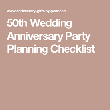 50th Wedding Anniversary Party Planning Checklist 50th Wedding Anniversary Party 50th Wedding Anniversary Anniversary Parties