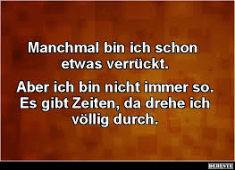 Manchmal Bin Ich Schon Etwas Verrückt Lustige Bilder Sprüche