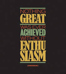 Nothing Great Was Ever Achieved Without Enthusiasm Emerson Inspirational Quotes Pictures Quotations Quotes To Live By