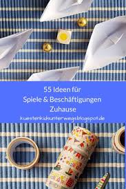 55 Kreative Spiel Und Beschaftigungsideen Fur Zuhause In 2020 Ideen Spiele Fur Kinder Kinder