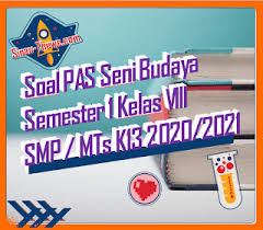 Check spelling or type a new query. Soal Jawaban Pas Seni Budaya Kelas Ix Smp Semester Gasal 2020 2021 Sinau Thewe Com