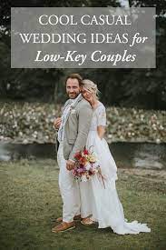 Cool Casual Wedding Ideas Junebug Weddings Low Key Wedding Laid Back Wedding Casual Wedding