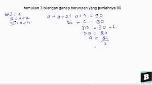 Temukan tiga bilangan genap berurutan yang jumlah nya sama dengan 90. Temukan 3 Bilangan Genap Berurutan Yang Jumlahnya 90 Youtube