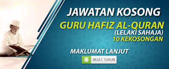 Berikut merupakan maklumat iklan kerja kosong yang ditawarkan oleh majikan terlibat. Jawatan Kosong Guru Hafiz Al Quran Persatuan Guru Guru Sar Kafa Daerah Kuantan