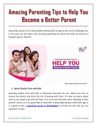 Bad parenting habits you must avoid making today. Amazing Parenting Tips To Help You Become A Better Parent By We Positive Parenting Issuu