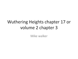 PPT - Wuthering Heights chapter 17 or volume 2 chapter 3 PowerPoint  Presentation - ID:2532740