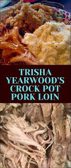 Trisha Yearwood S Crock Pot Pork Loin Crockpot Pork Loin Crockpot Pork Pork Roast Crock Pot Recipes