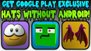 (let me know if i'm missing. How To Get Google Play Exclusive Hats On Pc Roblox Youtube