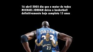 Michael jeffrey jordan (mike, air jordan, m.j., his airness, money, black cat, mr. 16 De Abril 2003 Dia Que Michael Jordan Se Aposentou Definitivamente Do Basketball Youtube