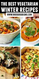 The Best Vegetarian Winter Recipes Winter Vegetarian Recipes Easy Winter Recipes Winter Dinner Recipes