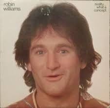 This year, the late robin williams would have celebrated his 70th birthday. Robin Williams Reality What A Concept Discogs