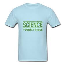 Image result for "science it works bitches"
