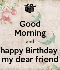 You are the orange, the sweet fruit that gives me strength. Good Morning And Happy Birthday My Dear Friend Poster M Keep Calm O Matic