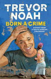 born a crime stories from a south african childhood by