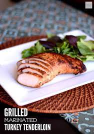 Grilled Marinated Turkey Tenderloin Recipe Turkey Tenderloin Recipes Turkey Tenderloin Tenderloin Recipes