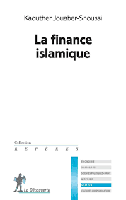Marché des capitaux, économie monétaire et financière, culture générale sur les produits participatifs, la finance participative, les banques participatives. La Finance Islamique Kaouther Jouaber Snoussi Editions La Decouverte