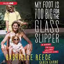 Reece was born in la jolla, california, and raised in saint thomas, u.s. My Foot Is Too Big For The Glass Slipper A Guide To The Less Than Perfect Life Karen Karbo Gabrielle Reece 9781482100587 Amazon Com Books