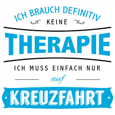 Ich Brauch Definitiv Keine Therapie Ich Muss Einfach Nur Auf Kreuzfahrt Kreuzfahrt Witzige Zitate Lustige Spruche