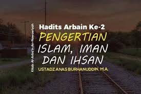 Tauhid rububiyah, tauhid uluhiyyah, dan tauhid asmaa` wa shifat. Hadits Arbain Ke 2 Pengertian Islam Iman Dan Ihsan Radio Rodja 756 Am