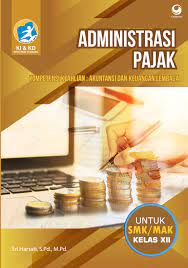 1.surat yang oleh wajib pajak digunakan untuk melaporkan perhitungan dan/atau pembayaran disebut … a.ssp b.pkp c.npwp d.spt e.skp. Jual Buku Administrasi Pajak Smk Mak Kelas Xii Oleh Sri Hartati S Pd M Pd Gramedia Digital Indonesia