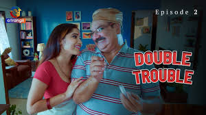 Double Trouble S01E02 2023 Hindi Hot Web Series – Atrangii