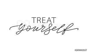Encourage yourself, believe in yourself, and love yourself. Treat Yourself Vector Quote For Blog Or Sale Time To Treat Yourself To Something Nice Stock Vektorgrafik Adobe Stock