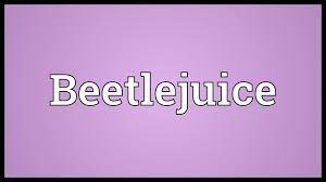 In the movie, beetlejuice is the nickname of the main ghost character. Beetlejuice Meaning Youtube