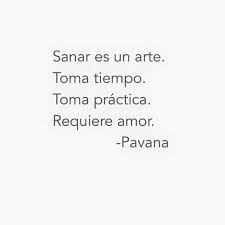 Sanar Es Un Arte Toma Tiempo Toma Practica Requiere Amor Frases Bonitas Ley De Vida Palabras